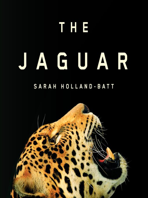Title details for The Jaguar by Sarah Holland-Batt - Available